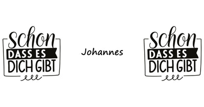 Tasse „Schön, dass es dich gibt“